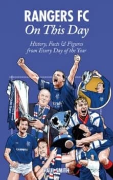 Rangers Fc on This Day by Paul Smith Hardback