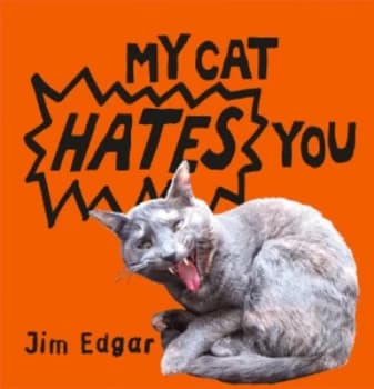 My Cat Hates You by Jim Edgar Hardback
