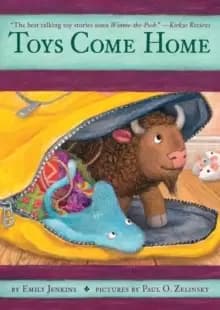 Toys Come Home : Being the Early Experiences of an Intelligent Stingray, a Brave Buffalo, and a Brand-New Someone Called Plastic