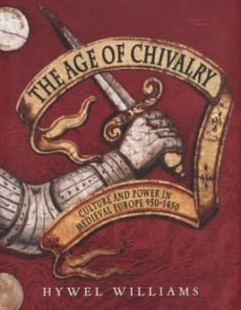 The Age of Chivalry by Hywel Williams Hardback