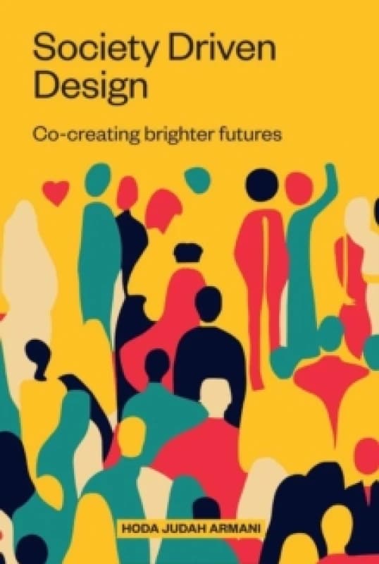 Society Driven Design : Co-Creating Brighter Futures Paperback / softback
