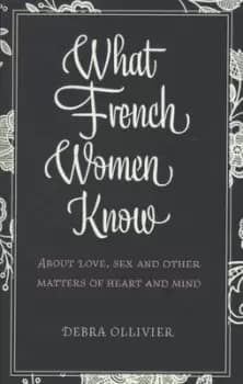 What French women know by Debra Ollivier