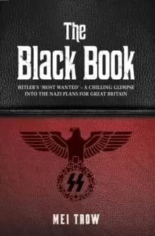 The Black Book: What if Germany had won World War II - A Chilling Glimpse into the Nazi Plans for Great Britain : What if Germany had won World War II