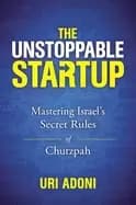 unstoppable startup mastering israels secret rules of chutzpah