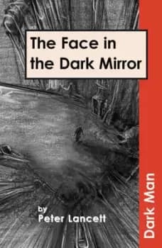 The face in the dark mirror by Peter Lancett
