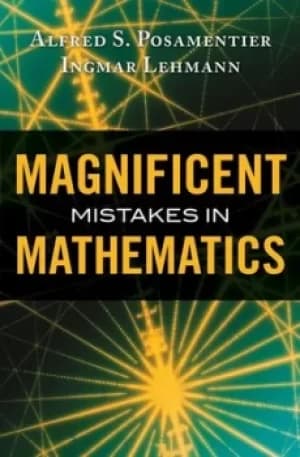 Magnificent mistakes in mathematics by Alfred S. Posamentier