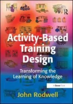 Activity-Based Training Design by John Rodwell Hardback