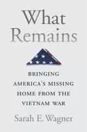 what remains bringing americas missing home from the vietnam war