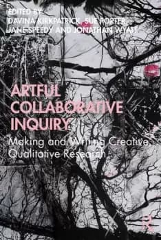 Artful Collaborative InquiryMaking and Writing Creative Qualitative Research
