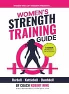 womens strength training guide barbell kettlebell and dumbbell training for