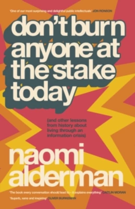 Don't Burn Anyone at the Stake Today. Hardback. By Naomi Alderman Books