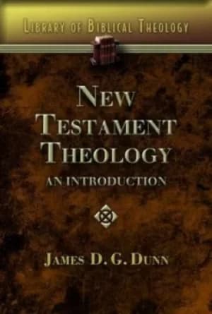 New Testament theology by James D. G Dunn
