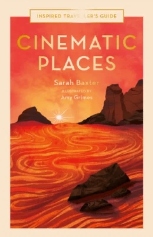Cinematic Places. Hardback. By Sarah Baxter Books