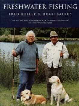 Falkus and Bullers Freshwater Fishing by Fred Buller and Hugh Falkus Book