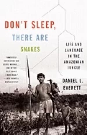 dont sleep there are snakes life and language in the amazonian jungle