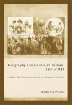 Geography and science in Britain 1831-1939 by Charles W. J. Withers
