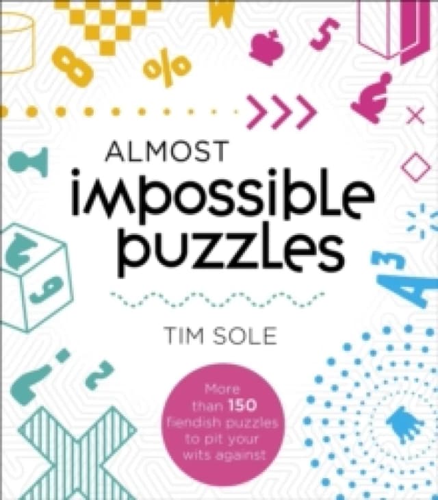 Almost Impossible Puzzles : More than 150 fiendish puzzles to pit your wits against Paperback / softback