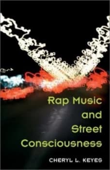 Rap Music and Street Consciousness by Cheryl L. Keyes Hardback