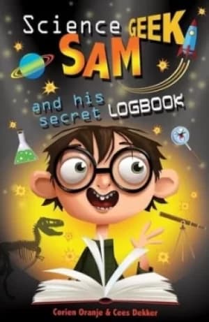 Science geek Sam and his secret logbook by Corien Oranje