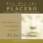 you are the placebo meditation 1 revised edition changing two beliefs and p