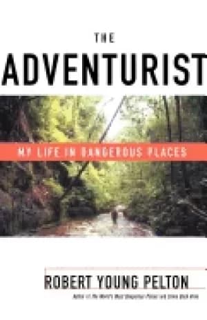 adventurist my life in dangerous places