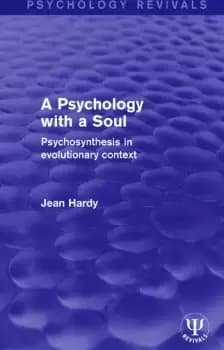 A Psychology with a SoulPsychosynthesis in Evolutionary Context