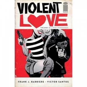 Violent Love Volume 1: Stay Dangerous