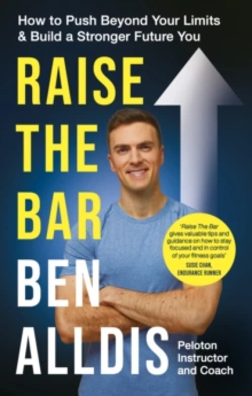 Raise The Bar : How to Push Beyond Your Limits and Build a Stronger Future You Paperback / softback