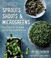 sprouts shoots and microgreens tiny plants to grow and eat in your home ki