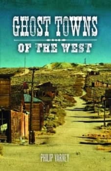 Ghost Towns of the West by Philip Varney Book