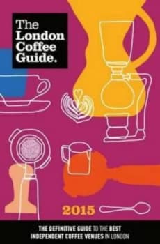 The London Coffee Guide 2015 by Guy Simpson Paperback