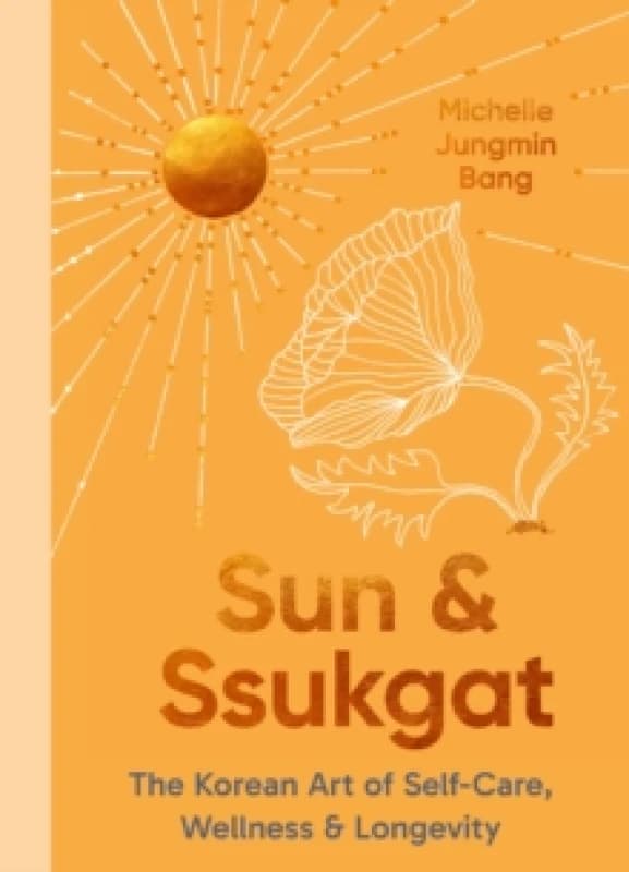 Sun and Ssukgat. Hardback. By Michelle Jungmin Bang Books