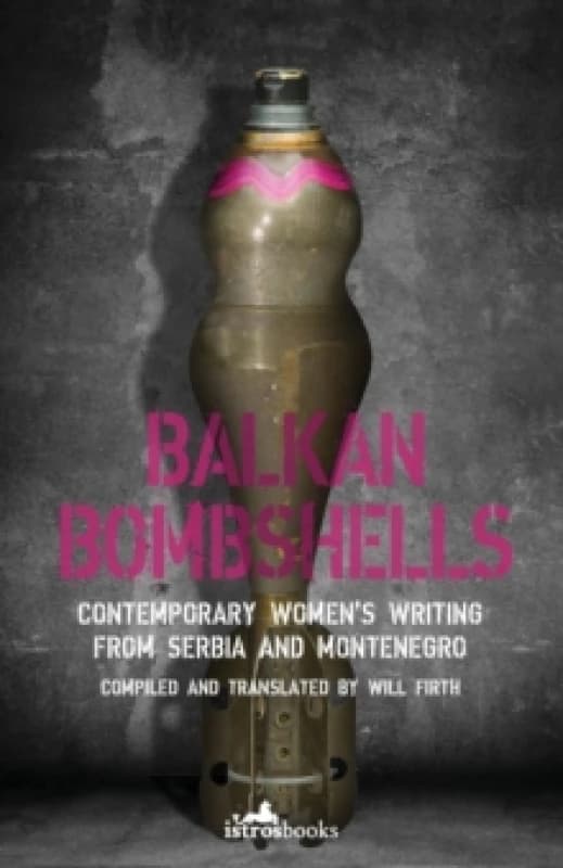 Balkan Bombshells : Contemporary Womens Writing from Serbia and Montenegro Paperback / softback