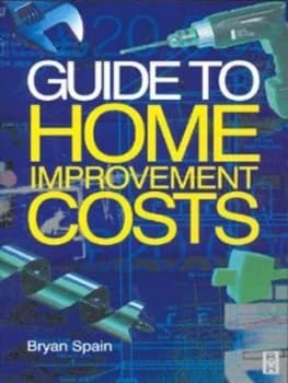 Guide to Home Improvement Costs by Bryan Spain Book