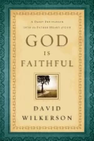 god is faithful a daily invitation into the father heart of god