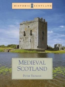 Medieval Scotland by Peter Yeoman and Historic Scotland Paperback