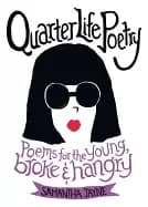 quarter life poetry poems for the young broke and hangry