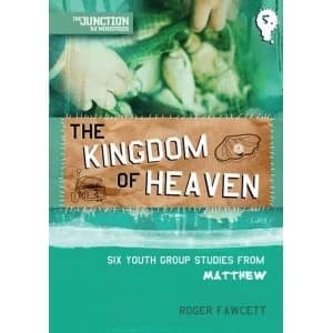 The Kingdom of Heaven: Book 5: Six Youth Group Studies from Matthew by Roger Fawcett (Paperback, 2011)