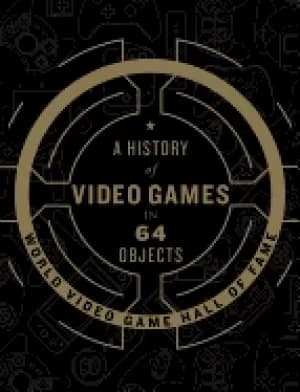 history of video games in 64 objects
