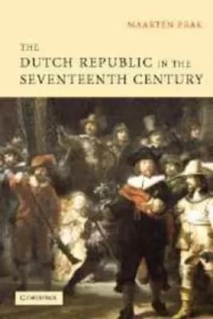 The Dutch Republic in the seventeenth century by Maarten Prak