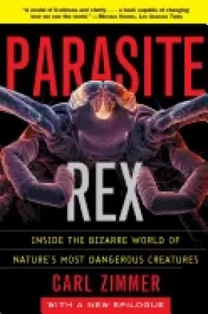 parasite rex inside the bizarre world of natures most dangerous creatures