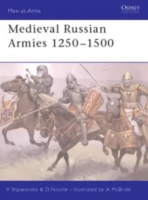 Medieval Russian armies 1250-1500 by David Nicolle