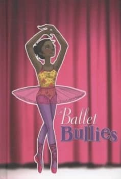 Ballet Bullies by Emma Carlson-Berne Hardback