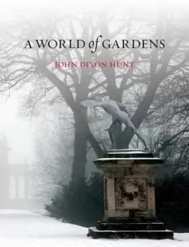 A world of gardens - John Dixon Hunt - Paperback - Used