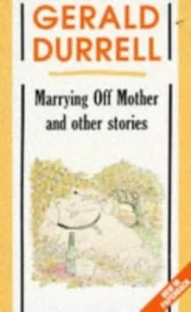 Marrying off Mother and Other Stories by Gerald Durrell Paperback