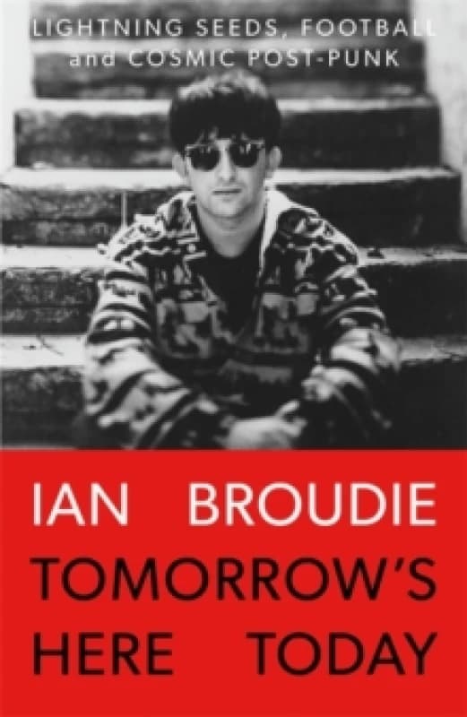 Tomorrow's Here Today : Lightning Seeds, Football and Cosmic Post-Punk Hardback