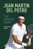 juan martin del potro the gentle giant