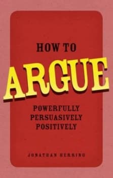 How to Argue by Jonathan Herring Book