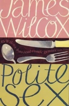 Polite Sex by James Wilcox Book
