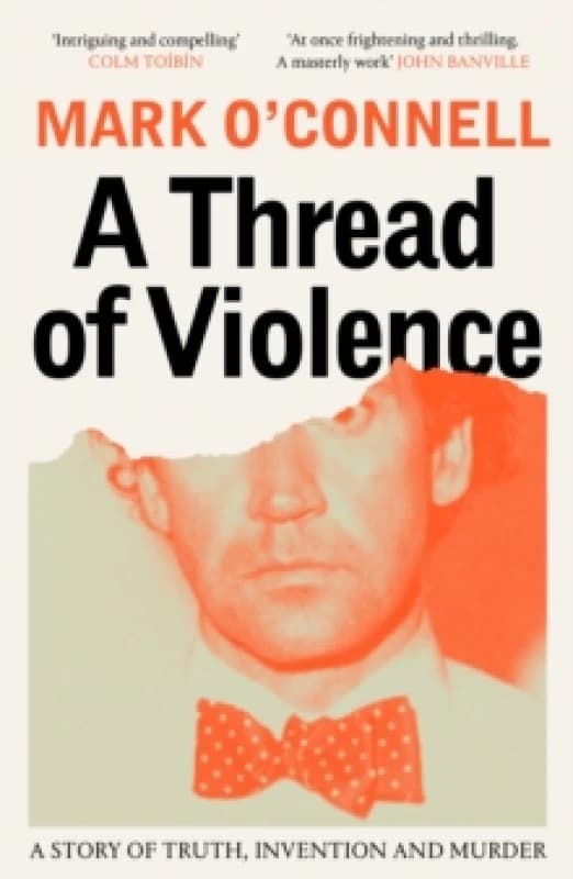 A Thread of Violence : A Story of Truth, Invention, and Murder Paperback / softback